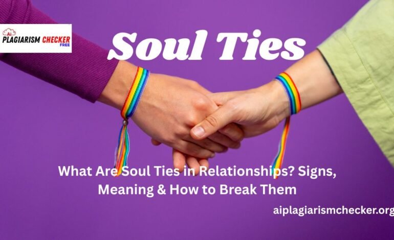 What Are Soul Ties in Relationships? Signs, Meaning & How to Break Them