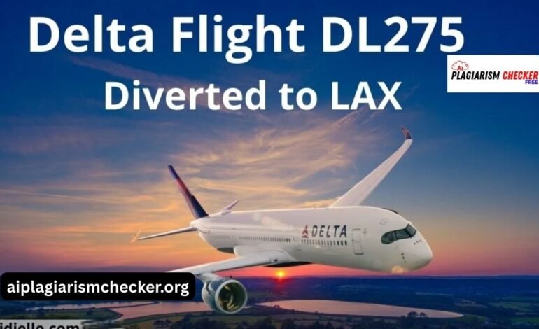 Delta Flight DL275 Diverted LAX: Inside the Dramatic Mid-Air Incident